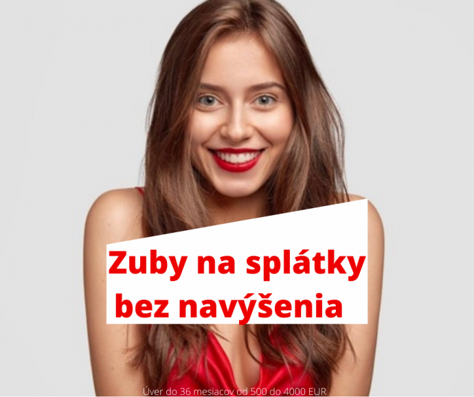 ZUBY NA SPLÁTKY